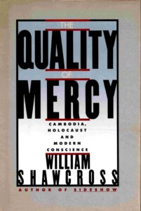 The quality of Mercy: Cambodia, Holocaust and Modern Conscience.