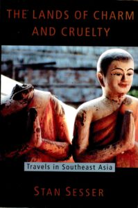 The Lands of Charm and Cruelty: Travel in Southeast Asia.