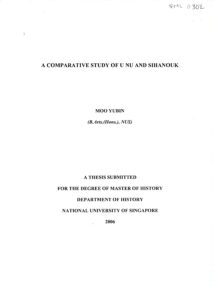 A Comparative Study of U NU and Sihanouk: A Thesis Submitted for the Degree of Master of History Department of History National university of Singapore.