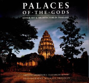 Palaces of the Gods: Khmer Arts & Architecture in Thailand