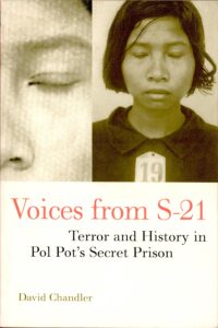 Voices from S-21: Terror and History in Pol Pot’s Secret Prison.