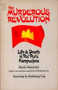 The Murderous Revolution: Life & Death in Pol Pot’s Kampuchea