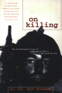 On Killing: The Psychological Cost of Learning to Kill in War and Society.