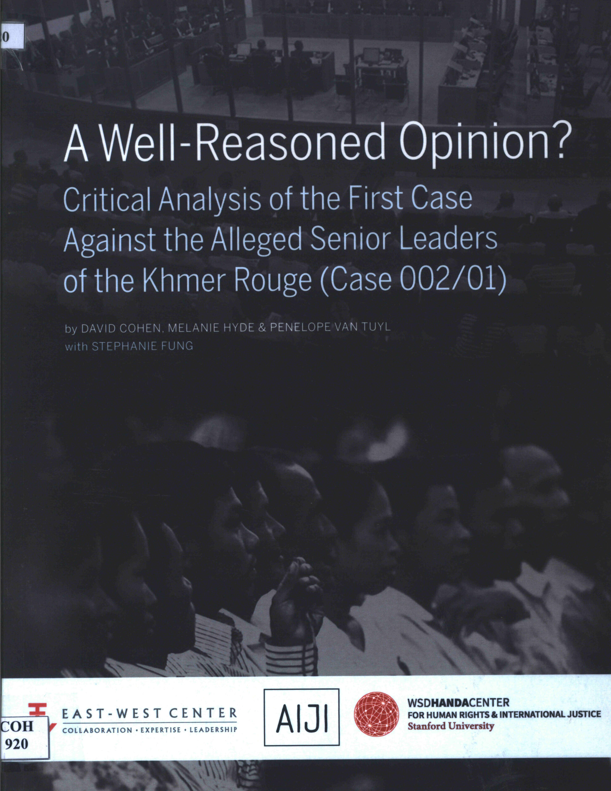 A Well-Reasoned Opinion?: Critical analysis of the First Case Against the Alleged Senior Leaders of the Khmer Rouge (Case 002/01).