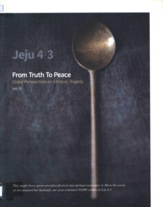 Jeju 4.3 Truth and Justice, Global Perspectives in Korean Tragedy Volume I.