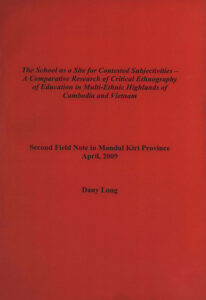 The School as Site for Contested Subjectivities– A Comparative Research of Critical Ethnography of Education in Multi-Ethnic Highlands of Cambodia and Vietnam: Second Field Note in Mondol Kiri Province.