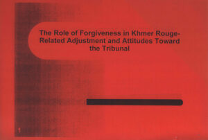 The Role of Forgiveness in Khmer Rouge Related Adjustment and Attitudes Toward the Tribunal.