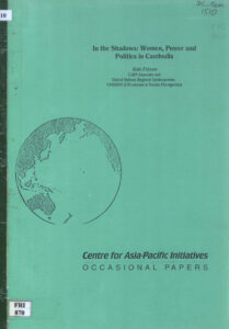 In the shadows: women, power and politics in Cambodia.
