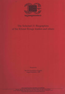 The Selected 31 Biographies of the Khmer Rouge leaders and others.