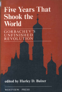 Five Years that Shook the World: Gorbachev’s Unfinished Revolution.