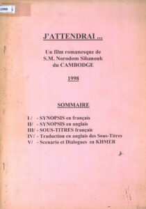 J’Attendrai …: Un film romanesque de S.M. Norodom Sihanouk du Cambodge 1998.