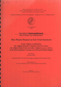 Max Planck Mannaul on Fair Trial Standards in the Afghan Interim Criminal Code for Courts, the Afghan Penal Code and other Afghan Laww as well as in the International Covenant on Civil and Political Rights.