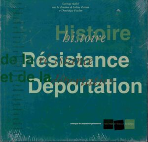 Histoire de la Resistance et de la Deportation.