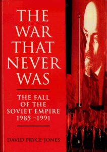 The war that never was: the fall of the Soviet Empire 1985-1991.