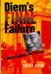 Diem’s final failure: prelude to America’s war in Vietnam.