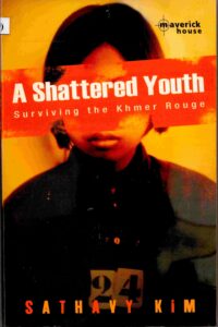 A Shattered Youth: Surviving the Khmer Rouge.