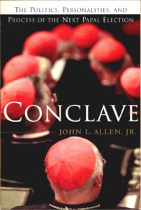 Conclave: the politics, personalities, and process of the next papal election.