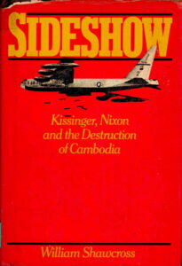 SideShow: Kissinger, Nixon and the Destruction of Cambodia.