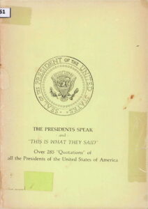 RESIDENTS SPEAK and “This is What They Said” over 285 “Quotations” of all the Presidents of the United States of America. [Consttution of the United States, article II, Sector 1 as done in Convention, September 17, 1787]