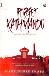 Forget Kathmadu: An Elegy for Democracy.