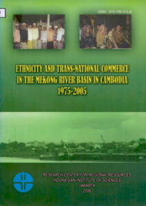 Ethicity and Tran-National Commerce in the Mekong River Basin in Cambodia, 1975-2005: Research Center for Regional Resources Indonesia Institue of Sciences, Jakarta 2006.