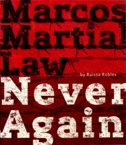 Marcos Martial Law never again: A Brief History of Torture and Artrocity Under the New Society.