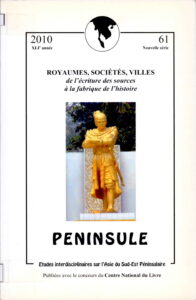Royaumes, Societes, Villes: Peninsule, de l’ecriture des sources a la fabrique de l’histoire. Etudes interdisciplinaires sur l’asie du sud-Est Peninsulaire.