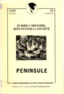 Ecrire L’Histoire, Reinventer la Societe: Peninsule, Etudes interdisciplinaires sur l’asie du sud-Est Peninsulaire.