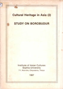 Cultural Heritage in Asia (2). Study on Borobudur: Research report edited by Yoshiaki Ishizawa and Yasushi Kono.