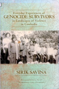 Every day Experiences of Genocide Survivors in Landscapes of Violence in Cambodia.