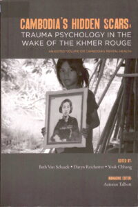Cambodia’s Hidden Scars: Trauma Psychology in the Wake of the Khmer Rouge.