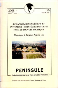 Echanges, Renoncement et Evitement: Stratégies de Survie Face au Pouvoir Politique. Hommage a Jacques Népote (II). Peninsule, Etudes interdisciplinaires sur l’asie du sud-Est Peninsulaire. (56 Nouvelle Serie).