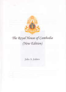 The Royal House of Cambodia (New Edition: Julio A. Jeldres).