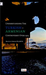 Understanding the Turkish-Armenian: Controversy Over 1915.