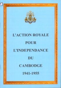 L’Action Royale Pour L’Independence de Cambodge (1941-1955)