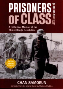 Prisoners of Class: A Historical Memoire of the Khmer Rouge Revolution.